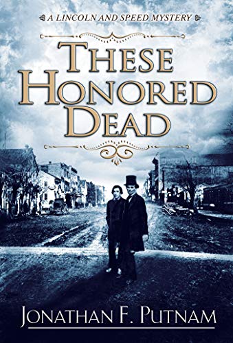 Book: These Honored Dead: A Lincoln and Speed Mystery