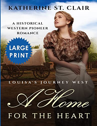 Book: A Home for the Heart Louisa's Journey West ***Large Print Edition***: A Historical Western Pioneer Romance