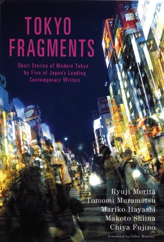 Book: Tokyo Fragments: Short Stories of Modern Tokyo by Five of Japan's Leading Contemporary Writers