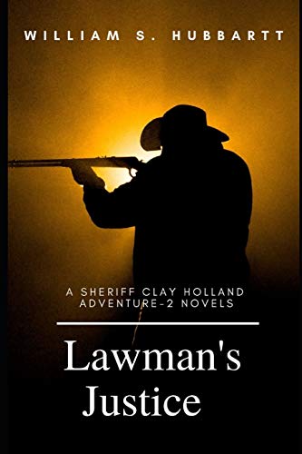 Book: Lawman's Justice: A Sheriff Clay Holland Adventure - 2 Novels