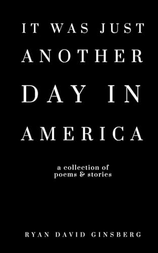 Book: It Was Just Another Day in America: a collection of stories and poems