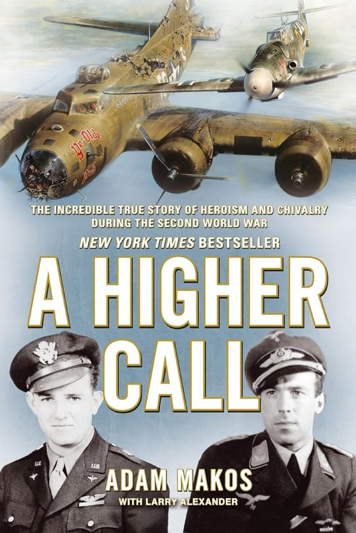 Book: A Higher Call: An Incredible True Story of Combat and Chivalry in the War-Torn Skies of World War II