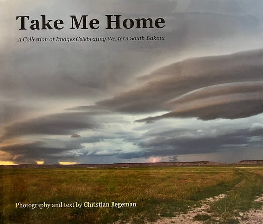 Book: Take Me Home: A Collection of Images Celebrating Western South Dakota
