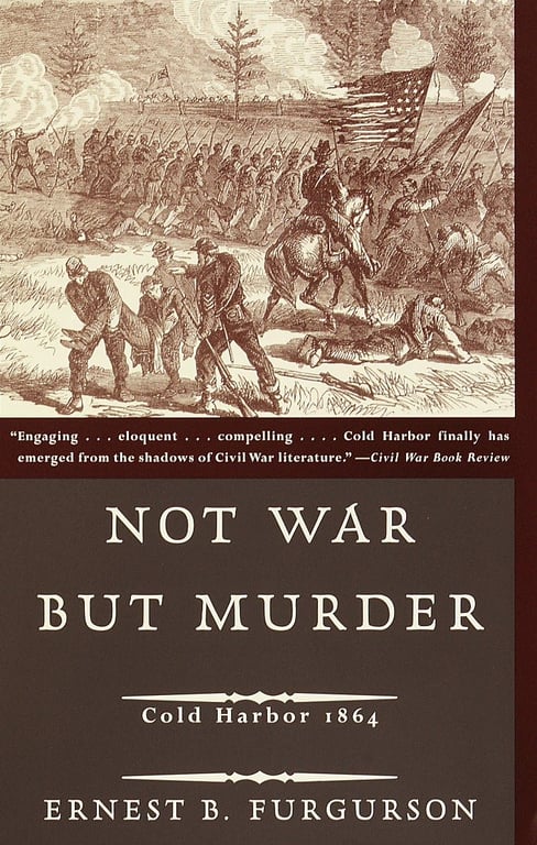 Book: Not War But Murder Cold Harbor 1864