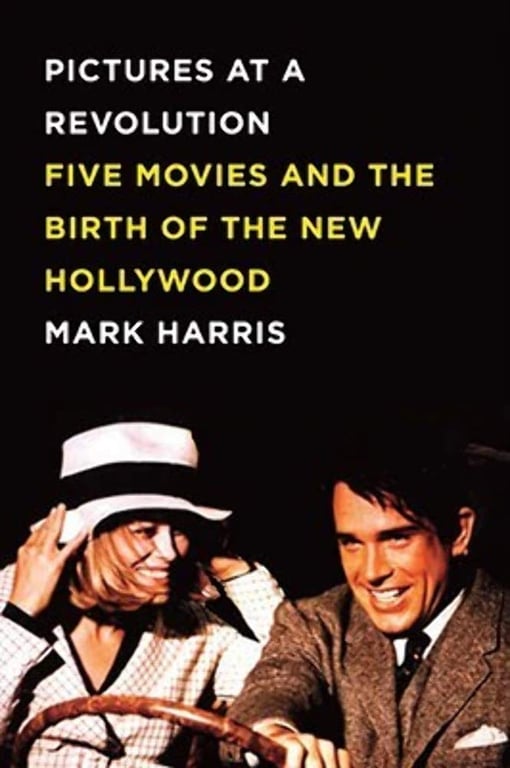 Book: Pictures at a Revolution Five Movies and the Birth of the New Hollywood