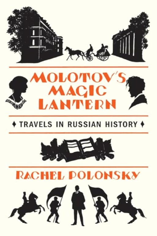Book: Molotov's Magic Lantern Travels in Russian History