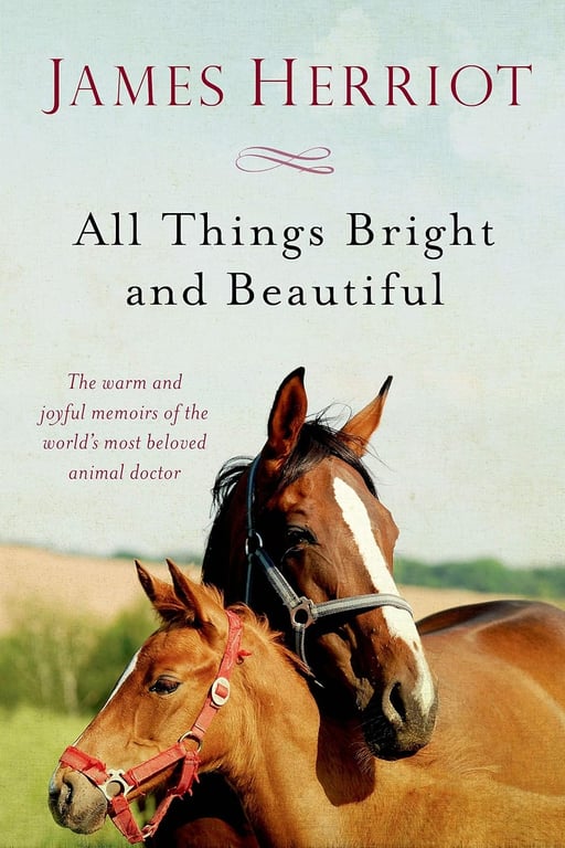 Book: All Things Bright and Beautiful: The Warm and Joyful Memoirs of the World's Most Beloved Animal Doctor (All Creatures Great and Small)