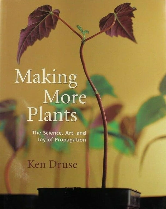 Book: Making More Plants: The Science, Art, and Joy of Propagation