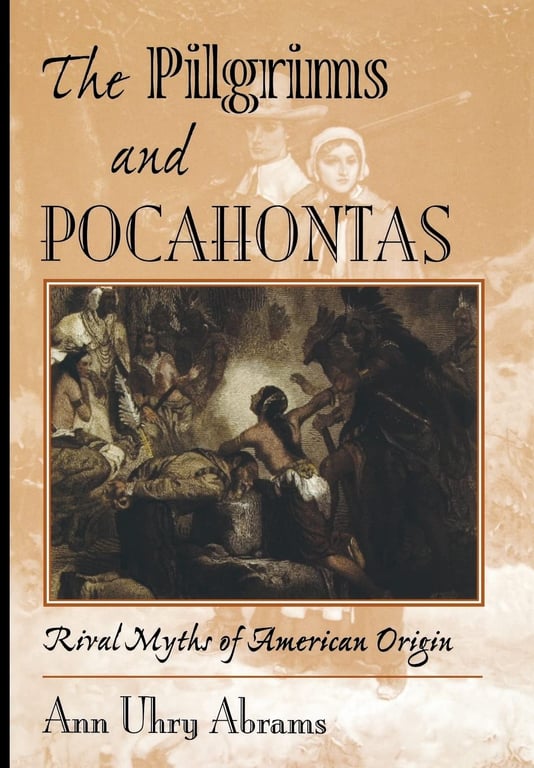Book: The Pilgrims And Pocahontas: Rival Myths Of American Origin