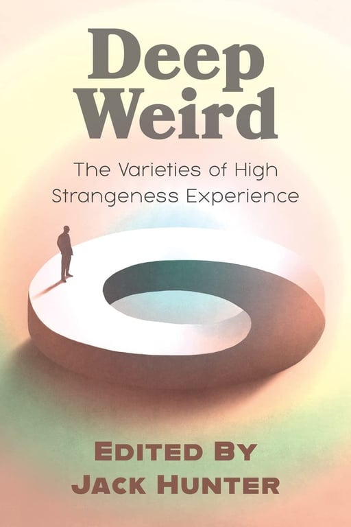 Book: Deep Weird The Varieties of High Strangeness Experience