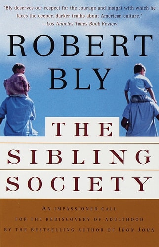Book: The Sibling Society: An Impassioned Call for the Rediscovery of Adulthood