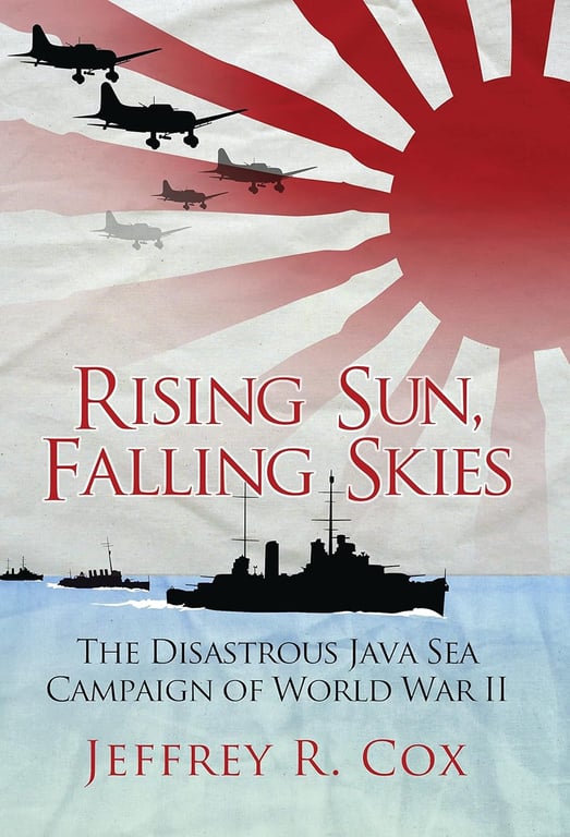 Book: Rising Sun, Falling Skies The disastrous Java Sea Campaign of World War II