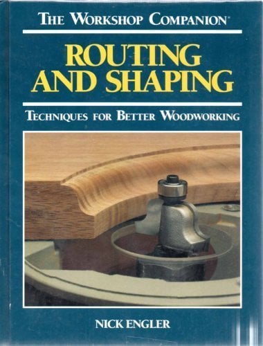 Book: Routing and Shaping: Techniques for Better Woodworking (Workshop Companion)