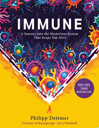 Book: Immune A Journey into the Mysterious System That Keeps You Alive