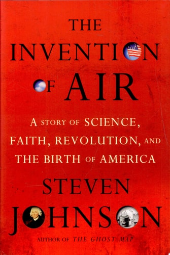 Book: The Invention of Air A Story of Science, Faith, Revolution, and the Birth of America