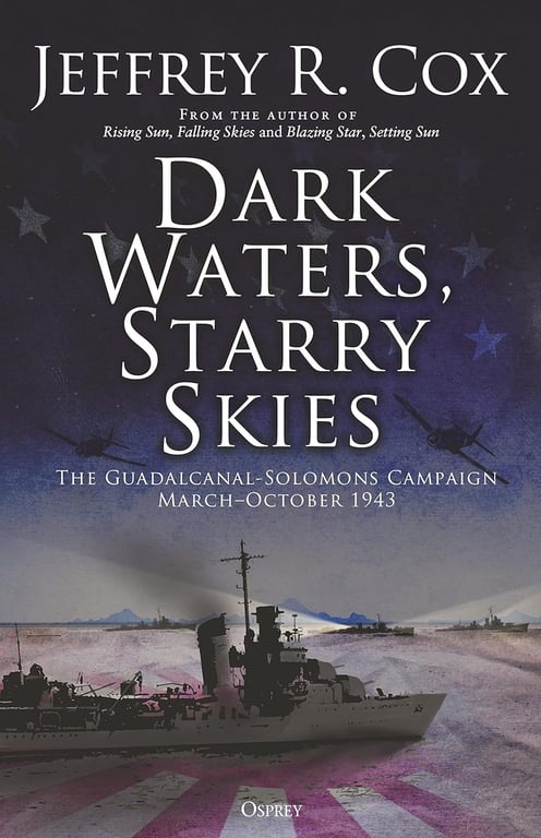 Book: Dark Waters, Starry Skies The Guadalcanal-Solomons Campaign, March–October 1943
