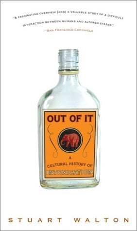 Book: Out of it A Cultural History of Intoxication