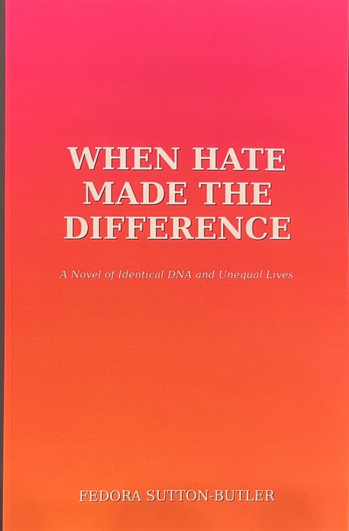 Book: When Hate Made The Difference: A Novel of Identical DNA and Unequal Lives