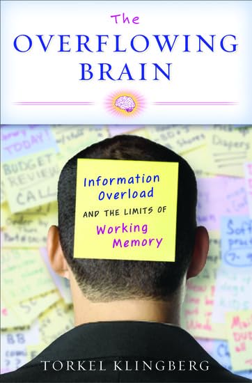 Book: The Overflowing Brain Information Overload and the Limits of Working Memory