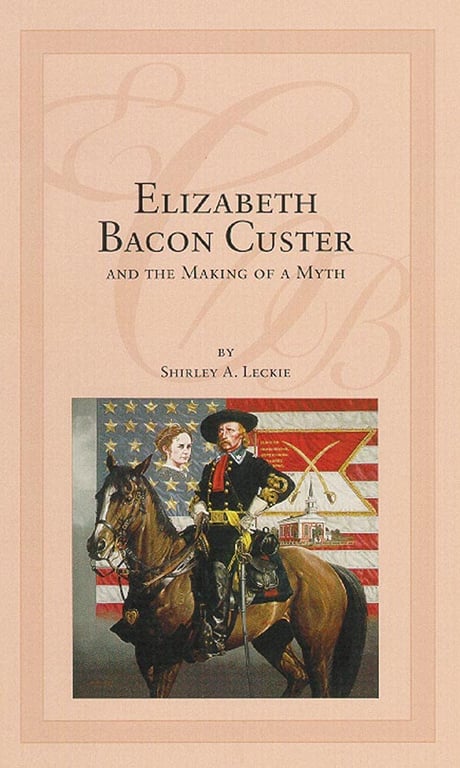 Book: Elizabeth Bacon Custer and the Making of a Myth