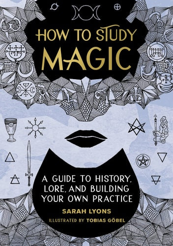 Book: How to Study Magic: A Guide to History, Lore, and Building Your Own Practice