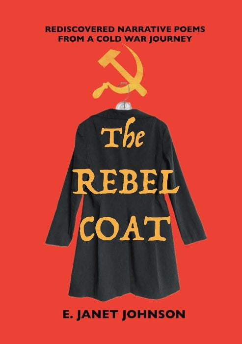 Book: The Rebel Coat Poems Rediscovered from an Extraordinary Journey Across the Former Soviet Union During the Cold War, 1975