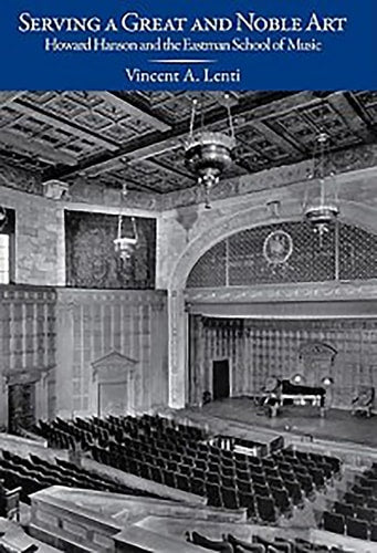 Book: Serving a Great and Noble Art: Howard Hanson and the Eastman School of Music (Meliora Press, 11)