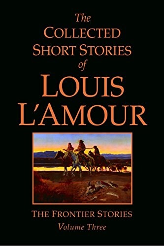 Book: The Collected Short Stories of Louis L'Amour, Volume 3: The Frontier Stories