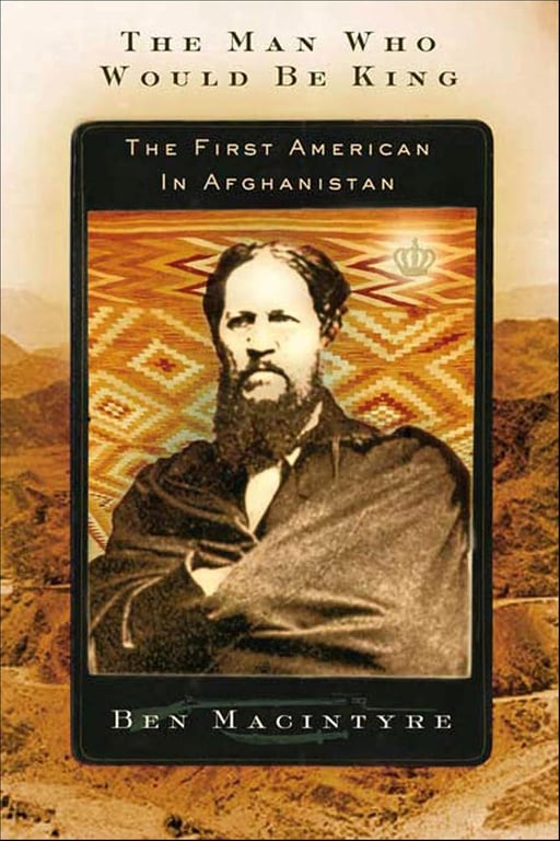 Book: The Man Who Would Be King The First American in Afghanistan