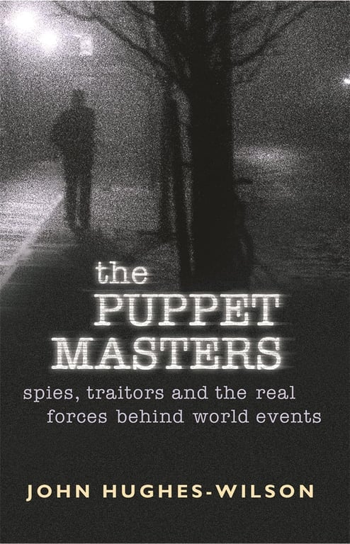 Book: The Puppet Masters Spies, Traitors and the Real Forces Behind World Events