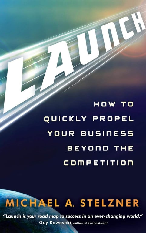 Book: Launch How to Quickly Propel Your Business Beyond the Competition