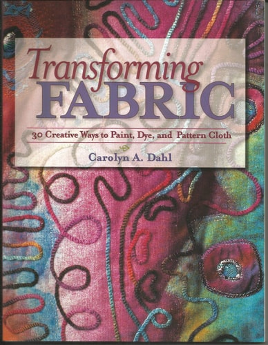 Book: Transforming Fabric: Thirty Creative Ways to Paint, Dye and Pattern Cloth