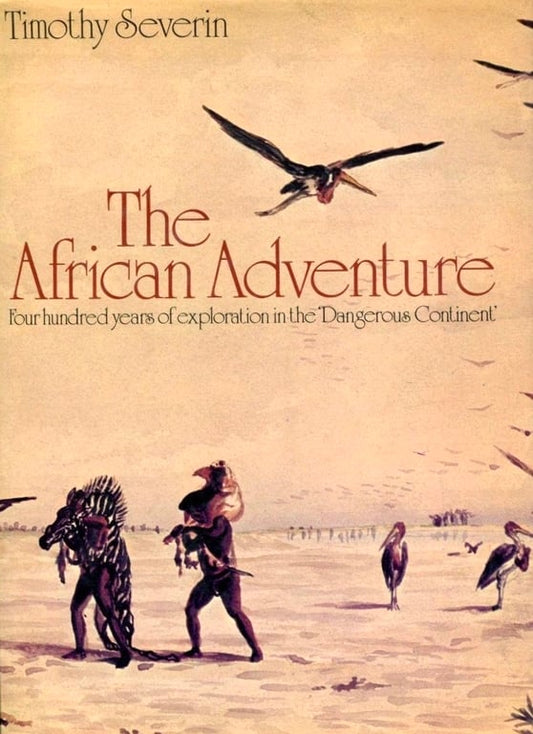 Book: The African Adventure Four Hundred Years of Exploration in the Dangerous Continent