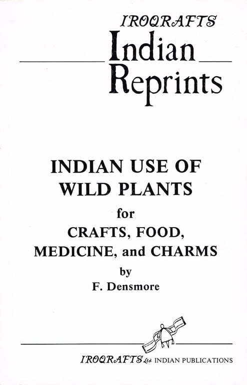 Book: Indian Use of Wild Plants for Crafts, Food, Medicine, and Charms (Iroqrafts Edition)