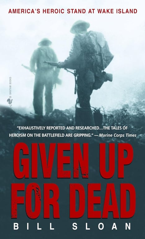 Book: Given Up for Dead America's Heroic Stand at Wake Island