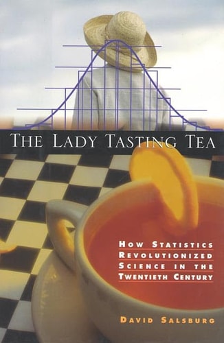 Book: The Lady Tasting Tea: How Statistics Revolutionized Science in the Twentieth Century