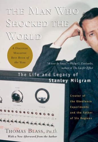 Book: The Man Who Shocked The World: The Life And Legacy Of Stanley Milgram