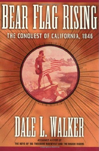 Book: Bear Flag Rising The Conquest of California, 1846