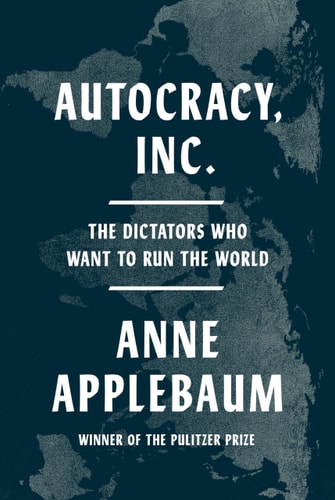 Book: Autocracy, Inc The Dictators who Want to Run the World