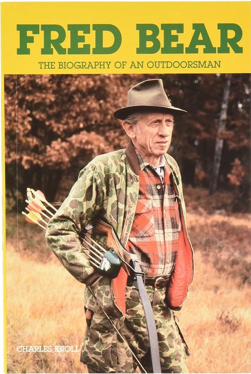 Book: Fred Bear a Biography The Biography of an Outdoorsman