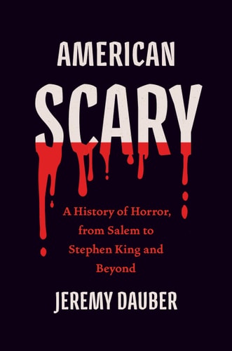 Book: American Scary: A History of Horror, from Salem to Stephen King and Beyond