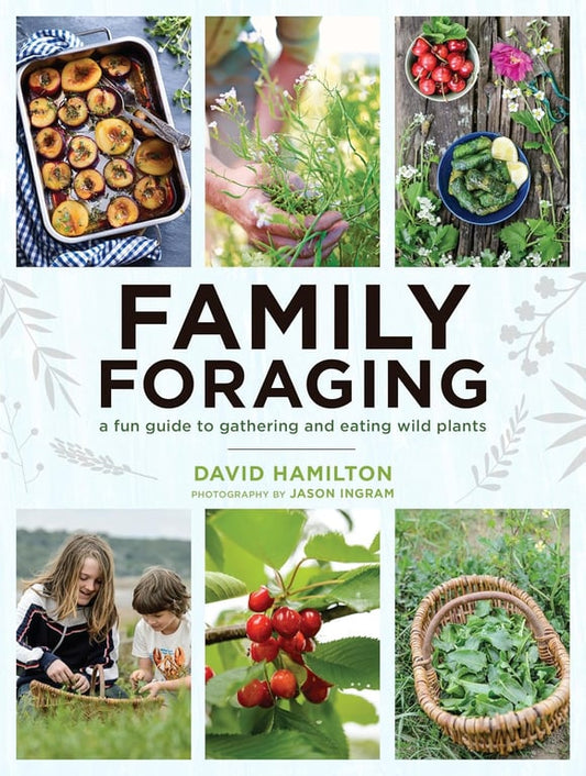 Book: Family Foraging: A Fun Guide to Gathering and Eating Wild Plants