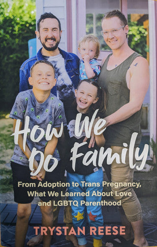 Book: How We Do Family From Adoption to Trans Pregnancy, What We Learned about Love and LGBTQ Parenthood
