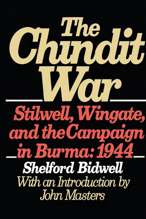 Book: The Chindit War: Stilwell, Wingate, and the Campaign in Burma, 1944