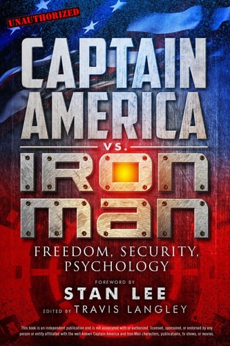 Book: Captain America vs. Iron Man: Freedom, Security, Psychology (Popular Culture Psychology, Volume 3)