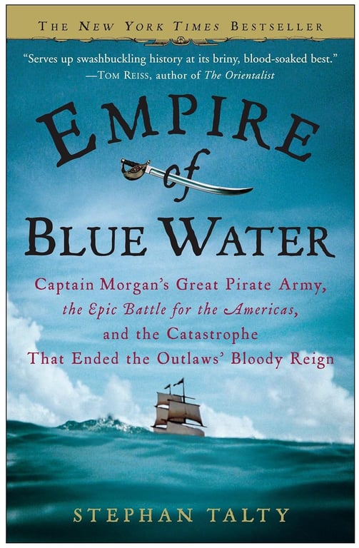 Book: Empire of Blue Water Captain Morgan's Great Pirate Army, the Epic Battle for the Americas, and the Catastrophe That Ended the Outlaws' Bloody Reign