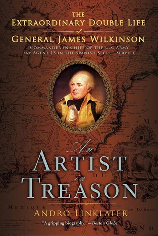 Book: An Artist in Treason The Extraordinary Double Life of General James Wilkinson