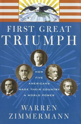 Book: First Great Triumph How Five Americans Made Their Country a World Power