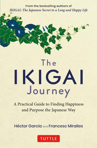 Book: The Ikigai Journey: A Practical Guide to Finding Happiness and Purpose the Japanese Way