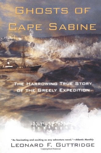 Book: Ghosts of Cape Sabine The Harrowing True Story of the Greely Expedition
